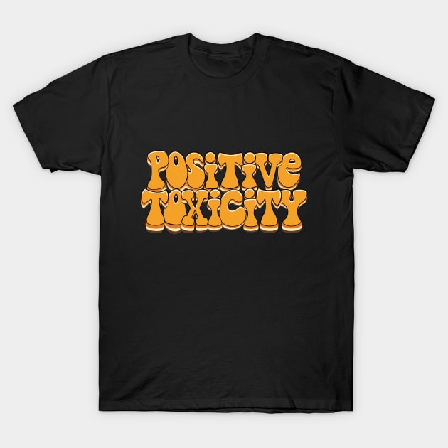 Positive Toxicity T-Shirt by RigMo